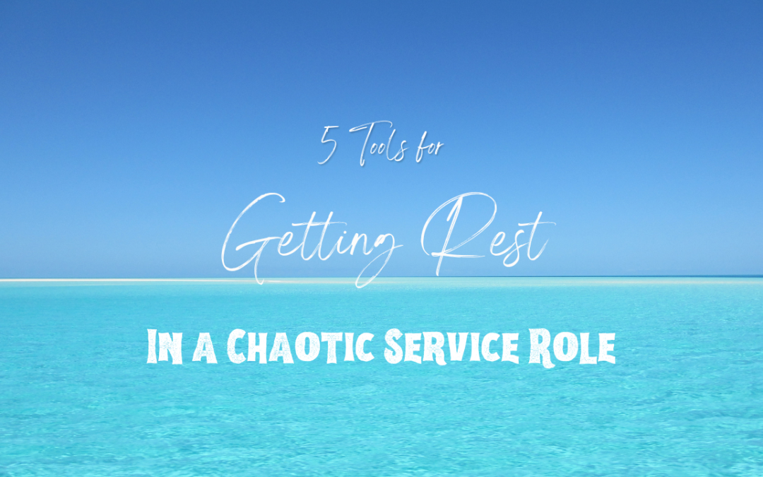 5 Tools for Getting Rest in a Chaotic Service Role